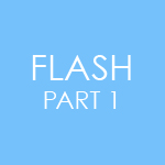 FLASH - PART 1